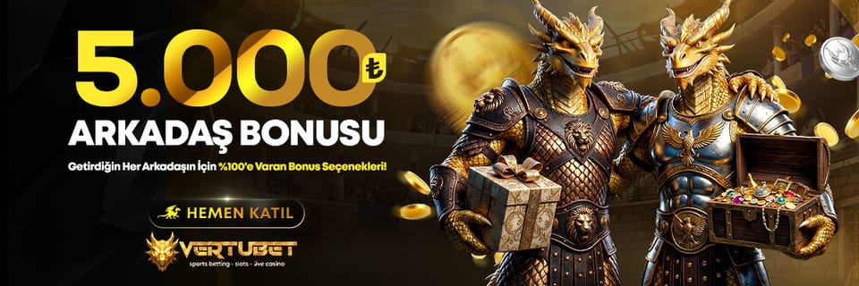 5.000 TL Arkadaş Bonusu — Vertubet
